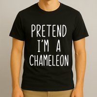 Pretend IM A Chameleon Costume Halloween Lazy Quick Pretend IM A Chamel T-Shirt