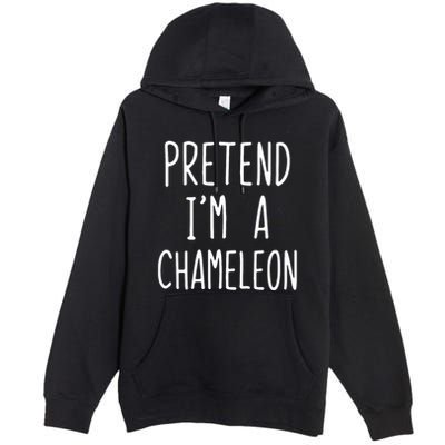 Pretend IM A Chameleon Costume Halloween Lazy Quick Pretend IM A Chamel Premium Pullover Hoodie