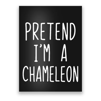 Pretend IM A Chameleon Costume Halloween Lazy Quick Pretend IM A Chamel Poster