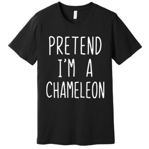 Pretend IM A Chameleon Costume Halloween Lazy Quick Pretend IM A Chamel Premium T-Shirt