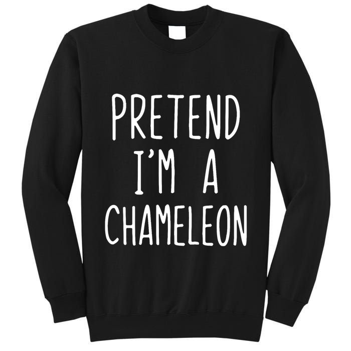 Pretend IM A Chameleon Costume Halloween Lazy Quick Pretend IM A Chamel Tall Sweatshirt