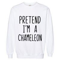 Pretend IM A Chameleon Costume Halloween Lazy Quick Pretend IM A Chamel Garment-Dyed Sweatshirt