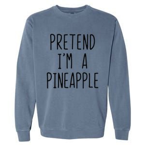 Pretend Im A Pineapple Costume Halloween Lazy Easy Garment-Dyed Sweatshirt