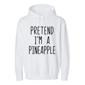 Pretend Im A Pineapple Costume Halloween Lazy Easy Garment-Dyed Fleece Hoodie