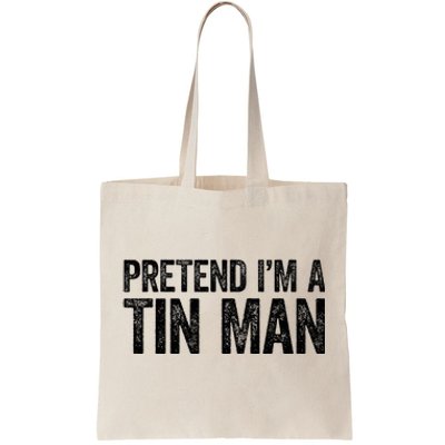 Pretend IM A Tin Man Tote Bag