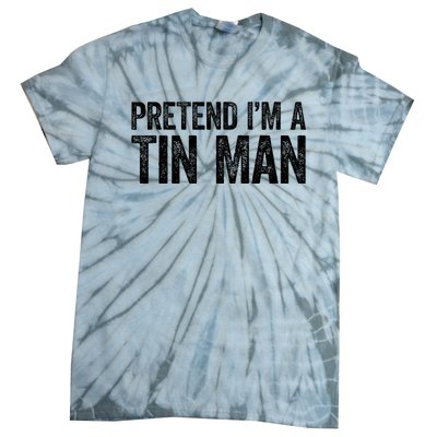 Pretend IM A Tin Man Tie-Dye T-Shirt