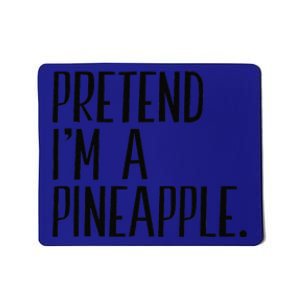 Pretend Im A Pineapple Funny Halloween Party Mousepad