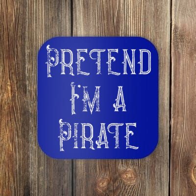 Pretend Im A Pirate Lazy Halloween Costume Coaster