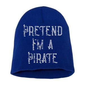 Pretend Im A Pirate Lazy Halloween Costume Short Acrylic Beanie