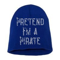 Pretend Im A Pirate Lazy Halloween Costume Short Acrylic Beanie