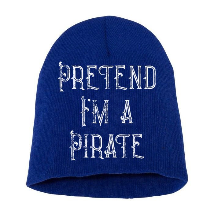 Pretend Im A Pirate Lazy Halloween Costume Short Acrylic Beanie