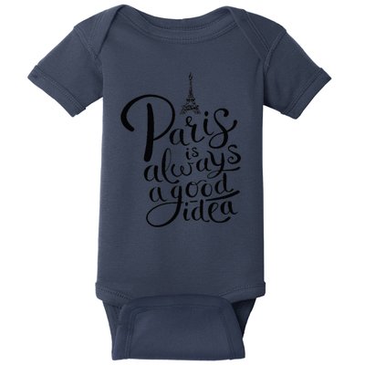 Paris Is Always A Good Idea Funny Quote Baby Bodysuit