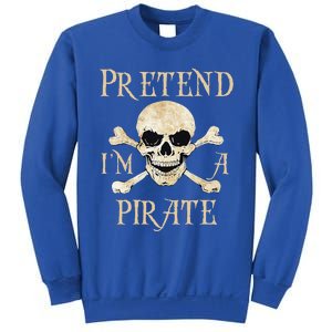 Pretend Im A Pirate Skull Crossbones Easy Funny Halloween Sweatshirt