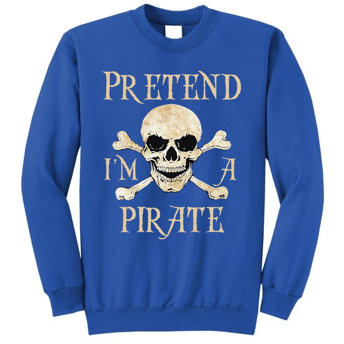 Pretend Im A Pirate Skull Crossbones Easy Funny Halloween Sweatshirt