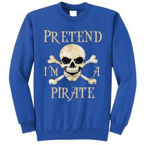 Pretend Im A Pirate Skull Crossbones Easy Funny Halloween Tall Sweatshirt