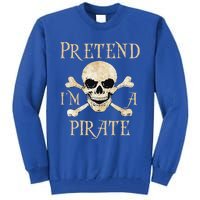 Pretend Im A Pirate Skull Crossbones Easy Funny Halloween Tall Sweatshirt