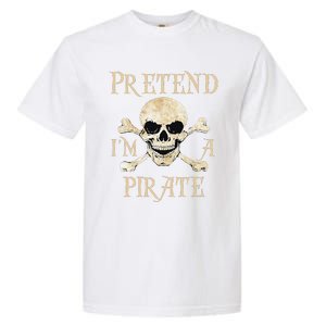 Pretend Im A Pirate Skull Crossbones Easy Funny Halloween Garment-Dyed Heavyweight T-Shirt