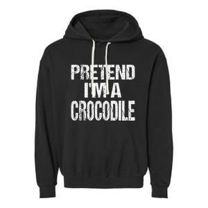 Pretend Im A Crocodile Easy Halloween Costume Garment-Dyed Fleece Hoodie