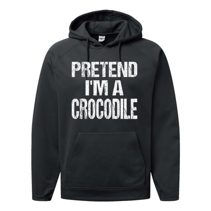 Pretend Im A Crocodile Easy Halloween Costume Performance Fleece Hoodie