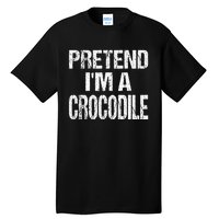 Pretend Im A Crocodile Easy Halloween Costume Tall T-Shirt