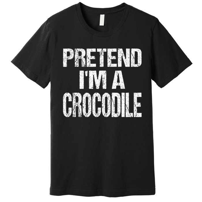 Pretend Im A Crocodile Easy Halloween Costume Premium T-Shirt