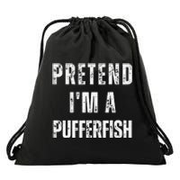 Pretend IM A Pufferfish Matching Costume Funny Halloween Drawstring Bag