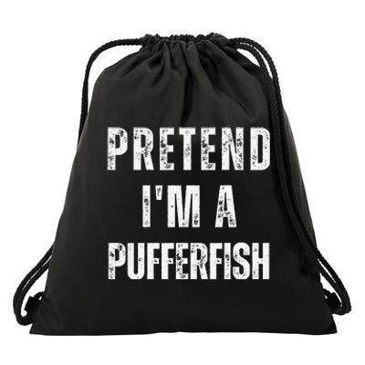 Pretend IM A Pufferfish Matching Costume Funny Halloween Drawstring Bag