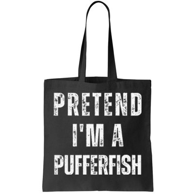 Pretend IM A Pufferfish Matching Costume Funny Halloween Tote Bag