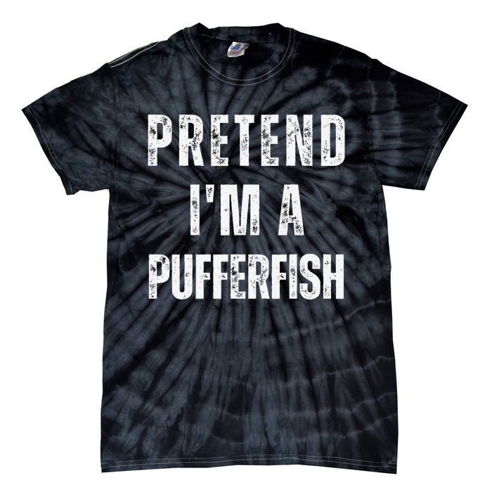 Pretend IM A Pufferfish Matching Costume Funny Halloween Tie-Dye T-Shirt