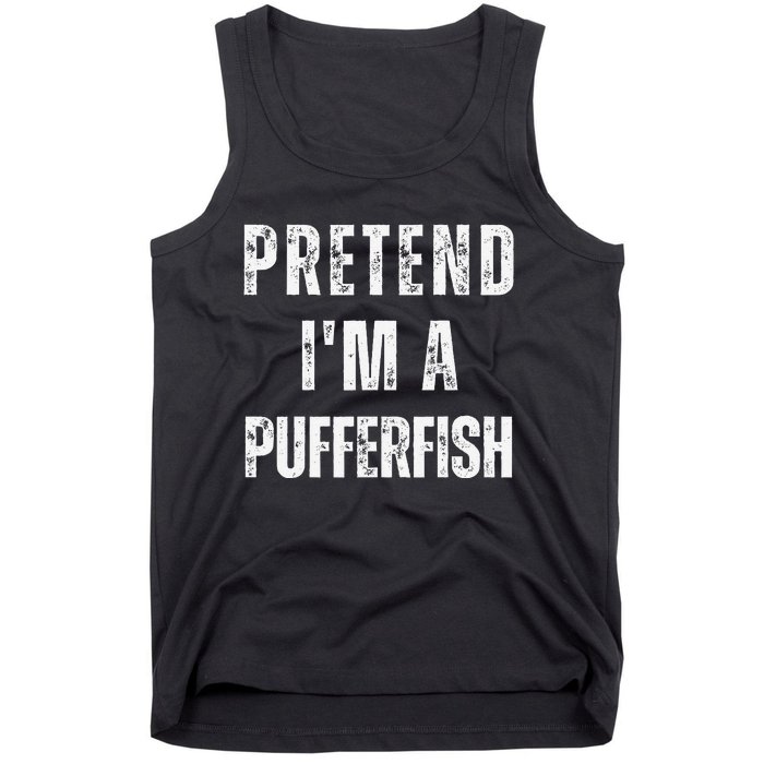 Pretend IM A Pufferfish Matching Costume Funny Halloween Tank Top