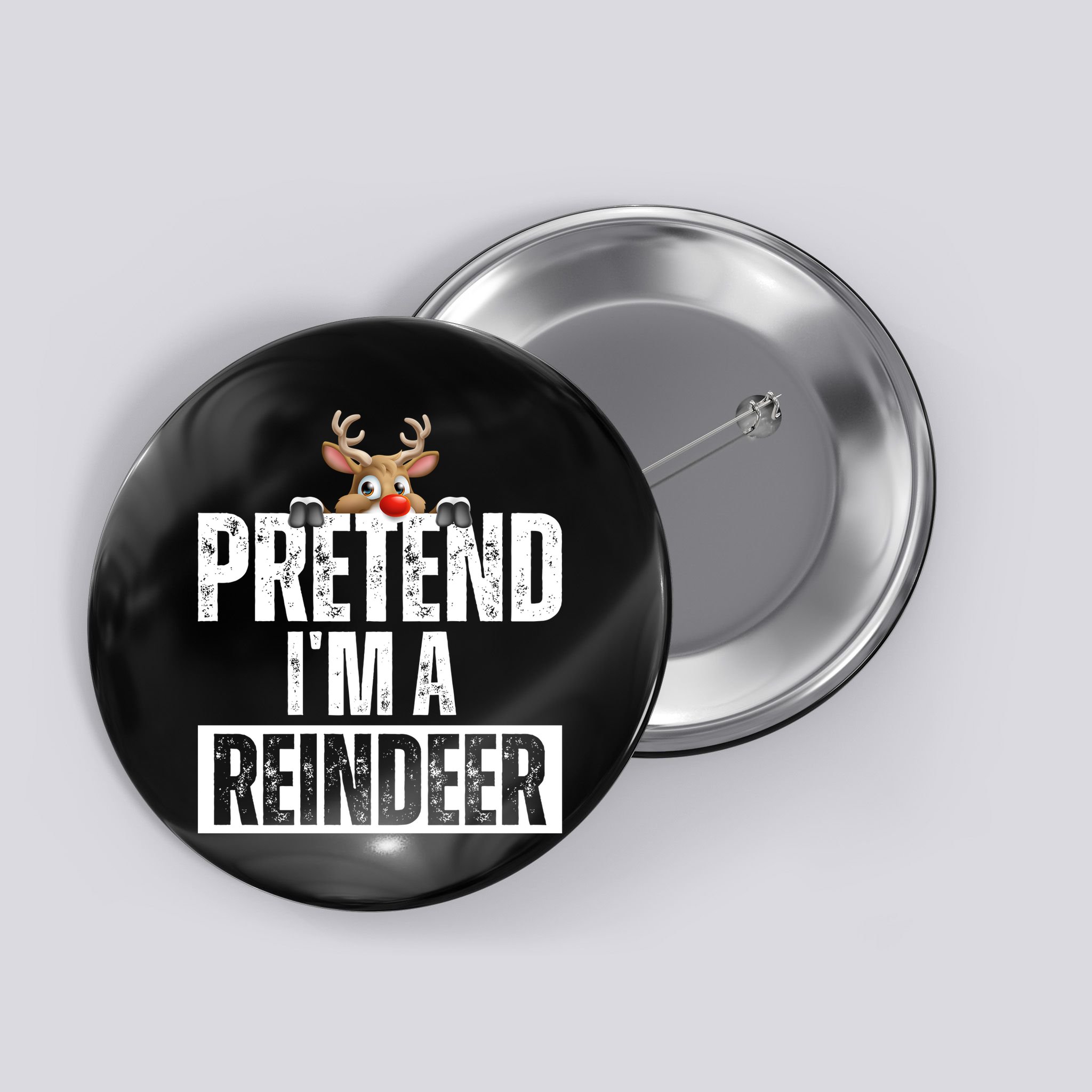 Pretend Im A Reindeer Funny Christmas Button