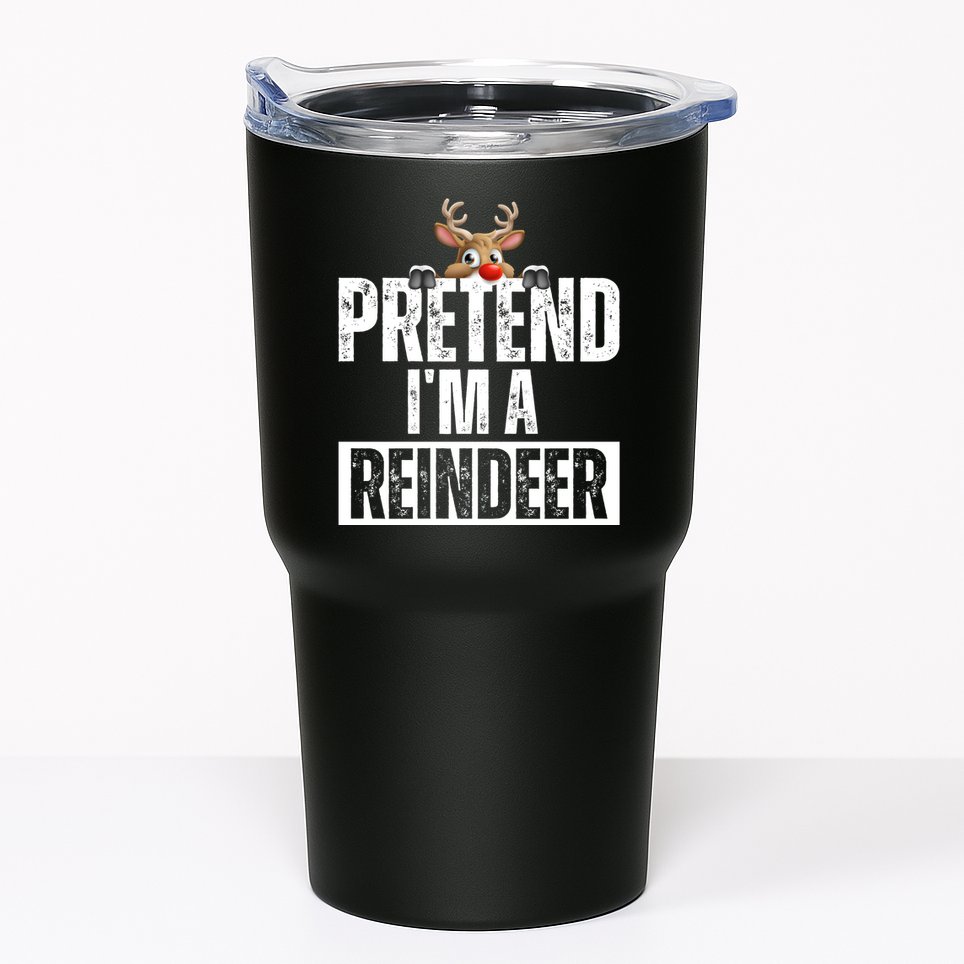Pretend Im A Reindeer Funny Christmas Tumbler