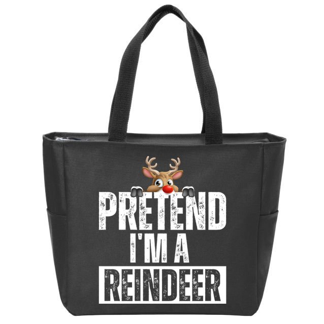 Pretend Im A Reindeer Funny Christmas Zip Tote Bag
