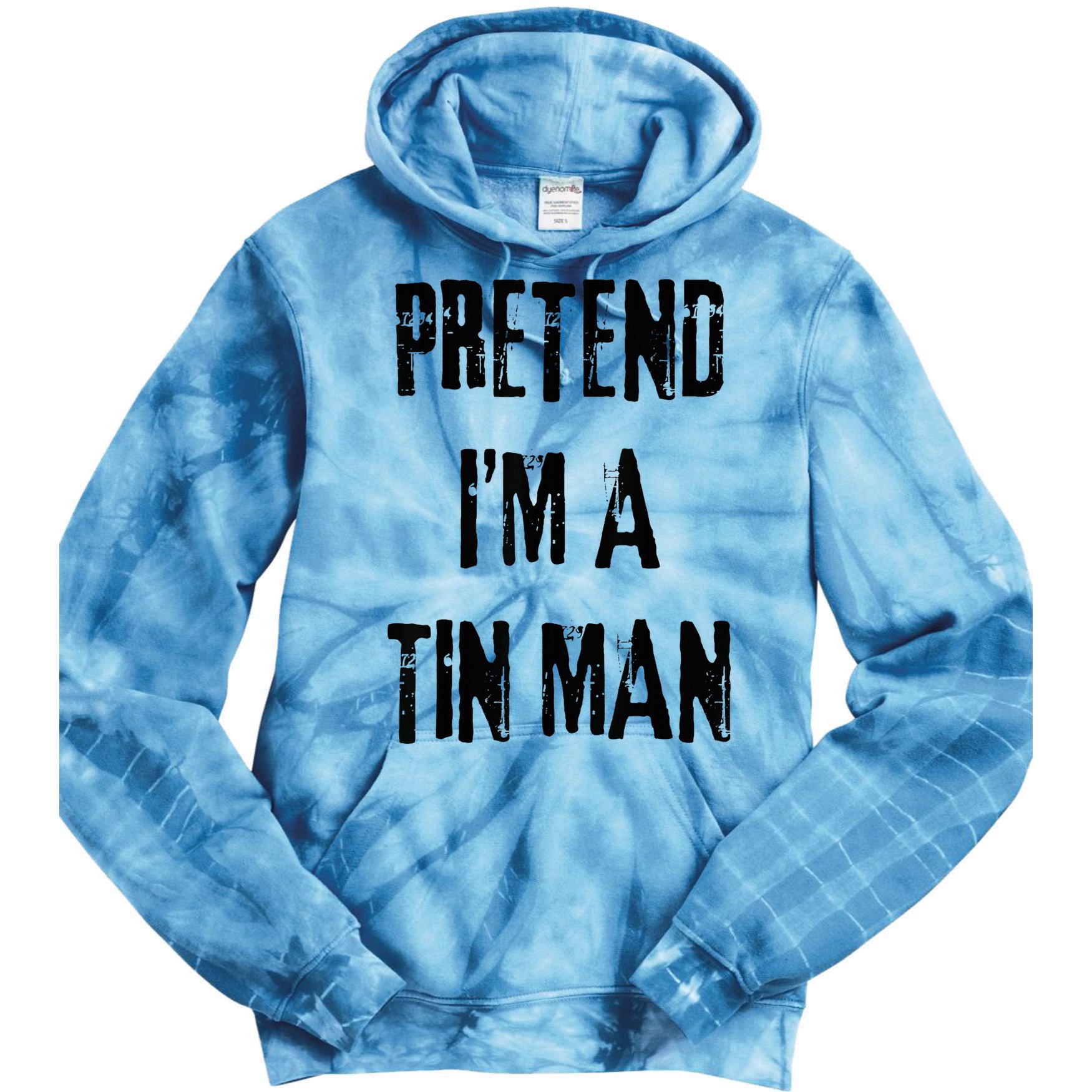 Pretend I'm A Tin Man Halloween Last Minute Costume Party Tie Dye Hoodie