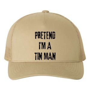 Pretend I'm A Tin Man Halloween Last Minute Costume Party Yupoong Adult 5-Panel Trucker Hat