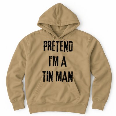 Pretend I'm A Tin Man Halloween Last Minute Costume Party Hoodie