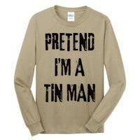 Pretend I'm A Tin Man Halloween Last Minute Costume Party Tall Long Sleeve T-Shirt
