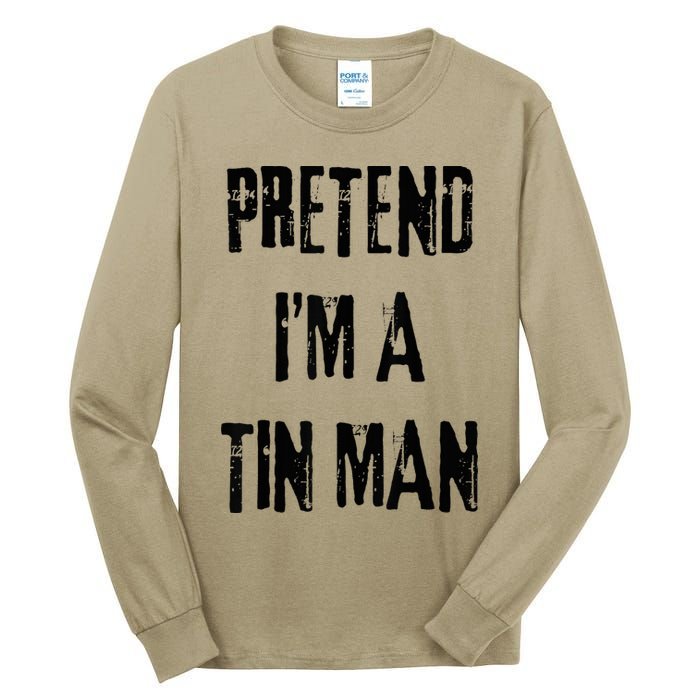 Pretend I'm A Tin Man Halloween Last Minute Costume Party Tall Long Sleeve T-Shirt