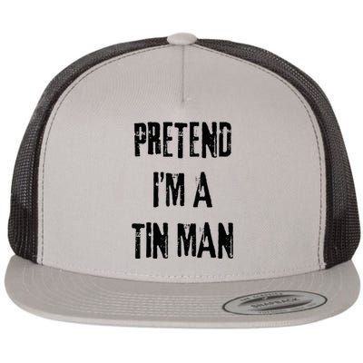 Pretend I'm A Tin Man Halloween Last Minute Costume Party Flat Bill Trucker Hat