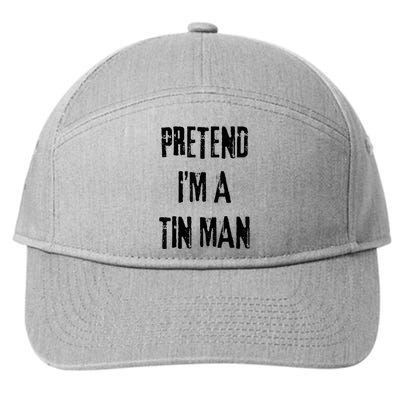 Pretend I'm A Tin Man Halloween Last Minute Costume Party 7-Panel Snapback Hat