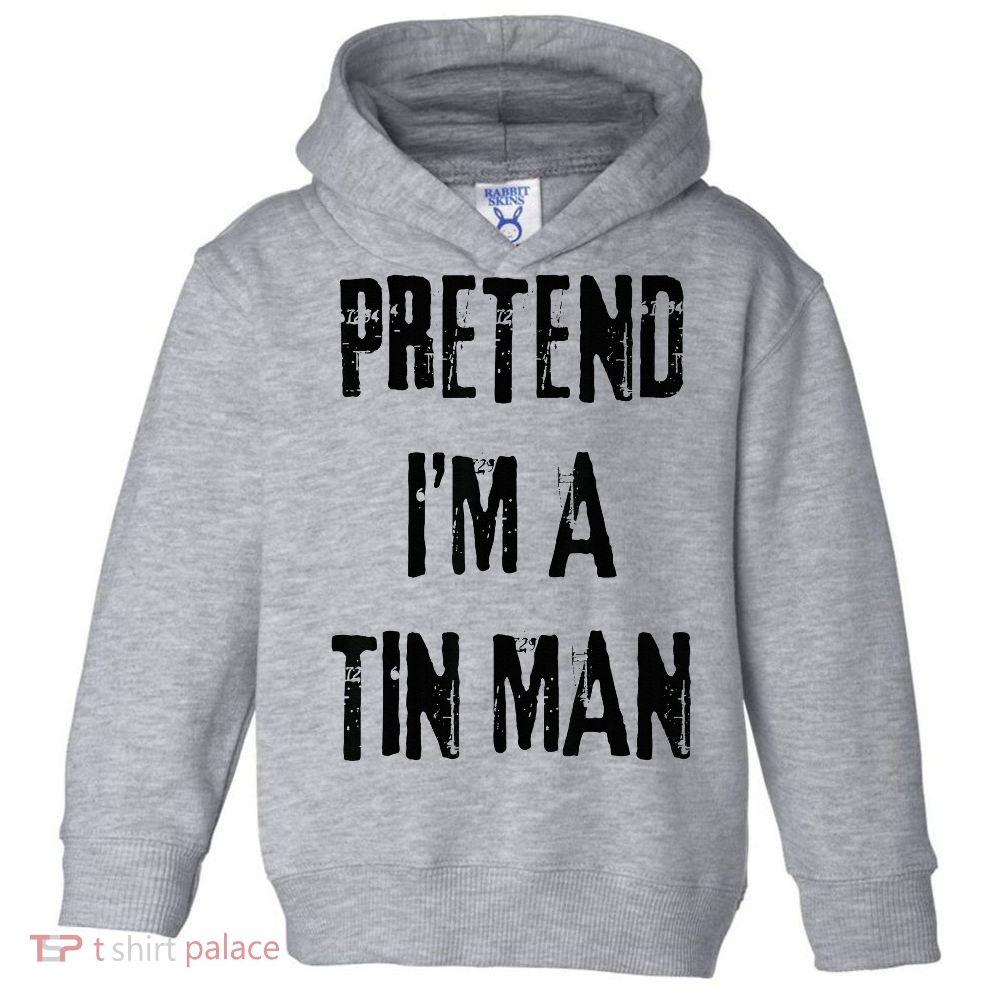 Pretend I'm A Tin Man Halloween Last Minute Costume Party Toddler Hoodie