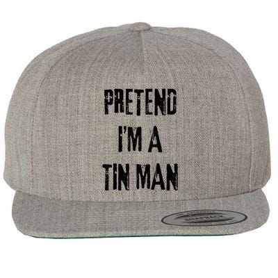 Pretend I'm A Tin Man Halloween Last Minute Costume Party Wool Snapback Cap