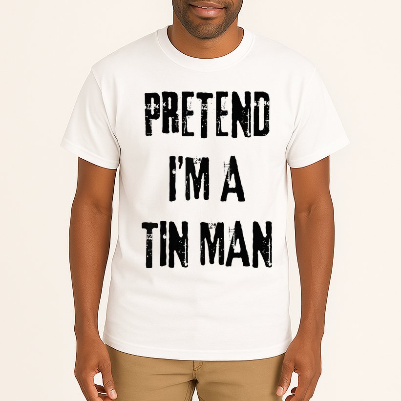 Pretend I'm A Tin Man Halloween Last Minute Costume Party Tall T-Shirt