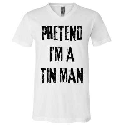 Pretend I'm A Tin Man Halloween Last Minute Costume Party V-Neck T-Shirt