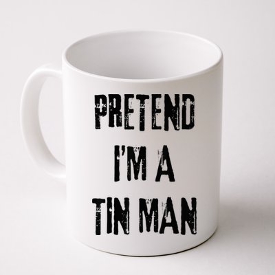 Pretend I'm A Tin Man Halloween Last Minute Costume Party Mug