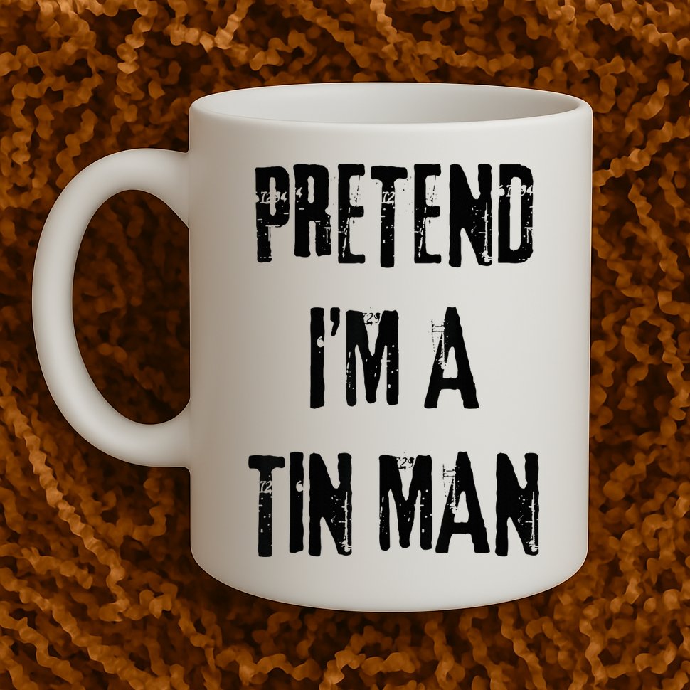 Pretend I'm A Tin Man Halloween Last Minute Costume Party Mug