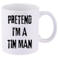 Pretend I'm A Tin Man Halloween Last Minute Costume Party 11oz C Handle Ceramic Mug