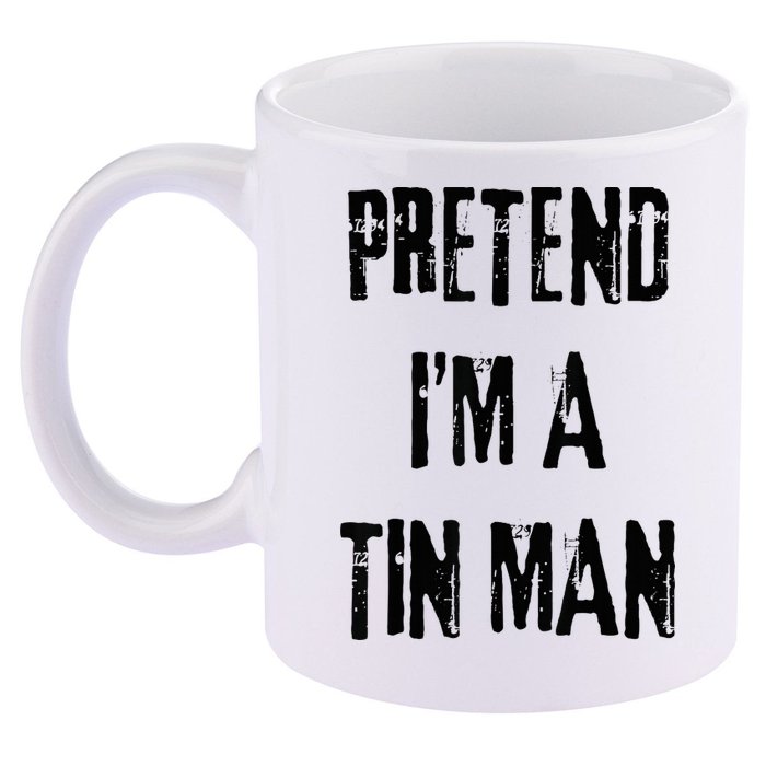 Pretend I'm A Tin Man Halloween Last Minute Costume Party 11oz C Handle Ceramic Mug