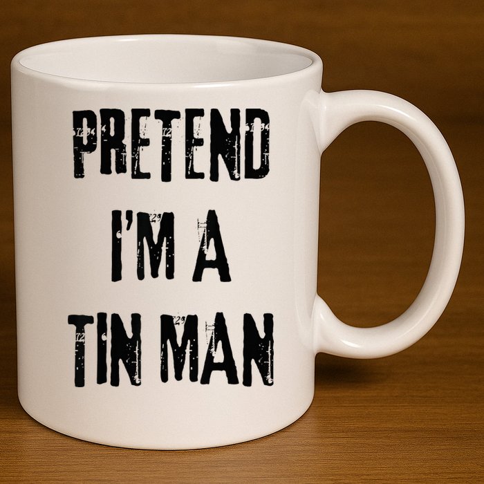 Pretend I'm A Tin Man Halloween Last Minute Costume Party 11oz C Handle Ceramic Mug