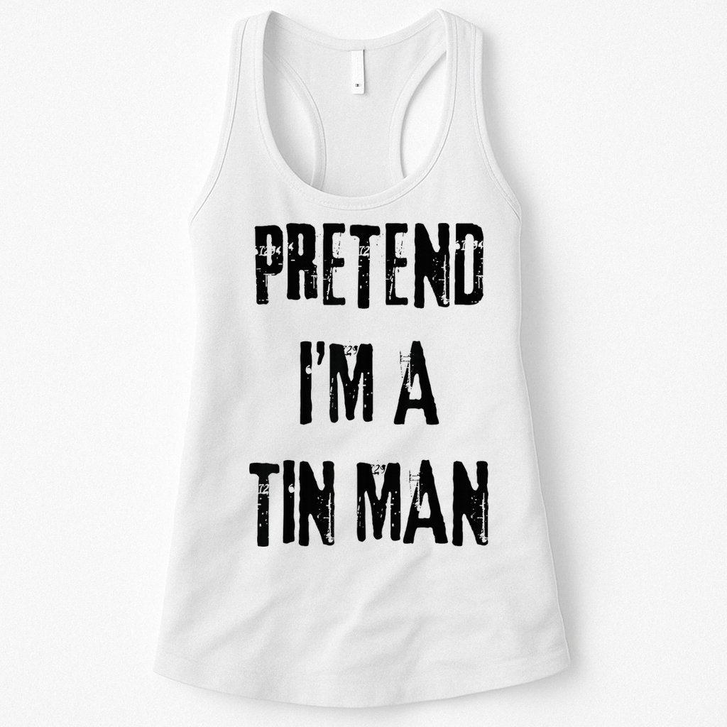 Pretend I'm A Tin Man Halloween Last Minute Costume Party Womens Tank Top